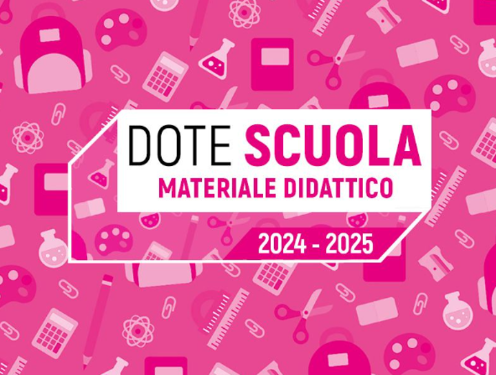 DOTE SCUOLA - componente Materiale Didattico a.s. 2024/2025 e Borse di studio statali a.s. 2023/2024